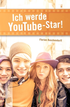 Ich werde YouTube-Star! von Buschendorff,  Florian