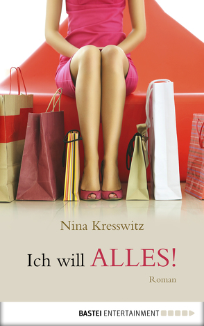 Ich will alles! von Kresswitz,  Nina