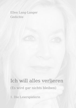 Ich will alles verlieren (Es wird gar nichts bleiben) von Dr. Lang-Langer,  Ellen