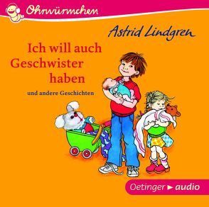 Ich will auch Geschwister haben von Dohrenburg,  Thyra, Gustavus,  Frank, Illert,  Ursula, Kornitzky,  Anna-Liese, Lindgren,  Astrid, Poppe,  Kay, von Hacht,  Silke, Wikland,  Ilon