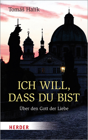 Ich will, dass du bist von Barth,  Benedikt, Barth,  Markéta, Halik,  Tomás