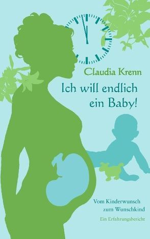 Ich will endlich ein Baby! von Krenn,  Claudia