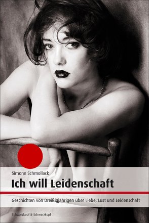 Ich will Leidenschaft von Schmollack,  Simone