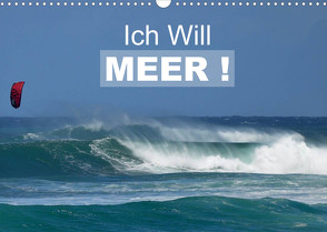 Ich will Meer ! (Wandkalender 2023 DIN A3 quer) von Bade,  Uwe