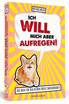 Ich will mich aber aufregen! von Nöllke,  Matthias