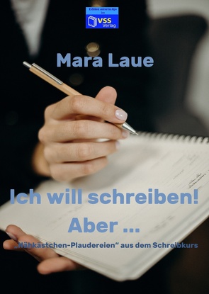 Ich will schreiben! Aber … von Laue,  Mara