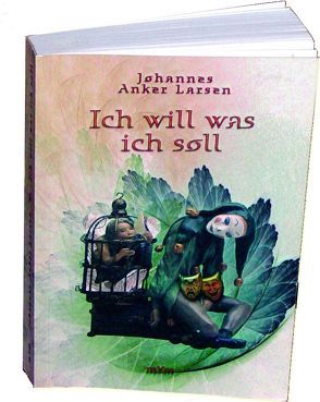 Ich will was ich soll von Larsen,  Johannes A