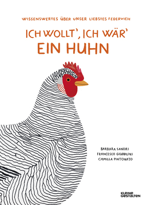 Ich wollt’, ich wär‘ ein Huhn von Giubbilini,  Francesco, Klanten,  Robert, Niebius,  Maria-Elisabeth, Pintonato,  Camilla, Sandri,  Barbara