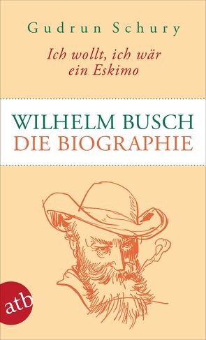 Ich wollt, ich wär ein Eskimo. Wilhelm Busch von Schury,  Gudrun