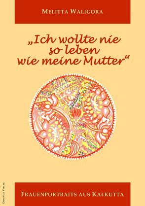 „Ich wollte nie so leben wie meine Mutter“ von Waligora,  Melitta