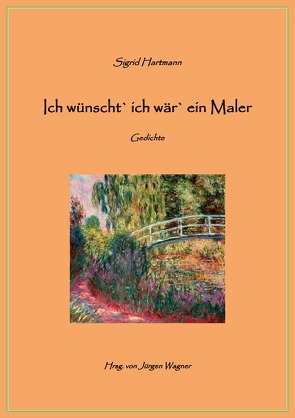 Ich wünscht` ich wär` ein Maler von Hartmann,  Sigrid, Wagner,  Jürgen