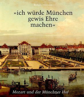 „ich würde München gewis Ehre machen“ von Friedrich,  Heinz, Münster,  Robert