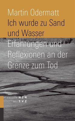 Ich wurde zu Sand und Wasser von Odermatt,  Martin