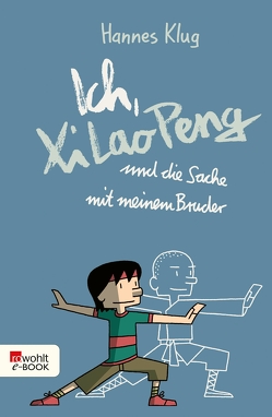 Ich, Xi Lao Peng und die Sache mit meinem Bruder von K,  Ulf, Klug,  Hannes