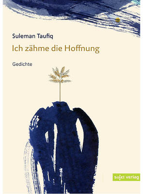 Ich zähme die Hoffnung von Taufiq,  Suleman