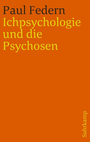 Ichpsychologie und die Psychosen von Federn,  Ernst, Federn,  Paul, Federn,  Walter, Meng,  Heinrich, Weiss,  Edoardo