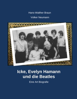 Icke, Evelyn Hamann und die Beatles von Braun,  Hans-Walter, Neumann,  Volker