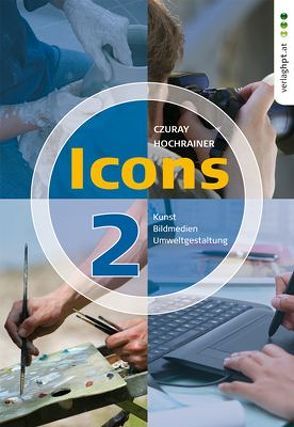 Icons 2. Kunst, Bildmedien, Umweltgestaltung von Czuray,  Jörg, Hochrainer,  Ernst