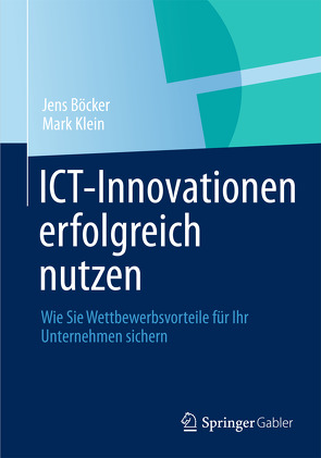 ICT-Innovationen erfolgreich nutzen von Böcker,  Jens, Klein,  Mark
