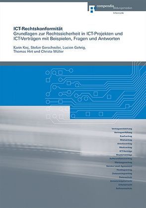 ICT-Rechtskonformität von Gehrig,  Lucien, Gerschwiler,  Stefan, Hirt,  Thomas, Koç,  Karin, Müller,  Christa