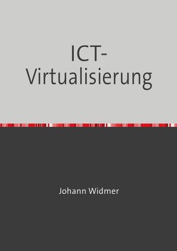 ICT-Virtualisierung von Widmer,  Johann