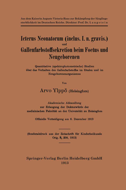 Icterus Neonatorum (inclus. I. n. gravis.) und Gallenfarbstoffsekretion beim Foetus und Neugeborenen von Ylppö,  Arvo