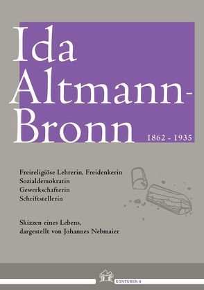 Ida Altmann-Bronn (1862-1935) von Freireligiöse Gemeinde - Freigeistige Gemeinschaft Berlin e.V., Nebmaier,  Johannes, Reuther,  Anke