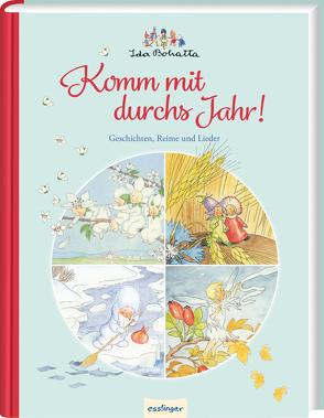 Ida Bohattas Bilderbuchklassiker: Komm mit durchs Jahr! von Bohatta,  Ida