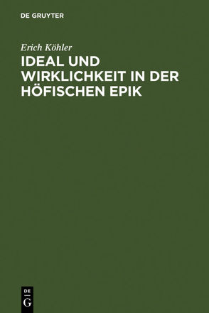 Ideal und Wirklichkeit in der höfischen Epik von Köhler,  Erich, Krauss,  Henning
