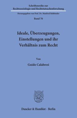 Ideale, Überzeugungen, Einstellungen und ihr Verhältnis zum Recht. von Calabresi,  Guido