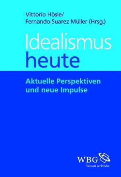 Idealismus heute von Hösle,  Vittorio, Illies,  Christian, Meixner,  Uwe, Müller,  Fernando Suarez, Wandschneider,  Dieter