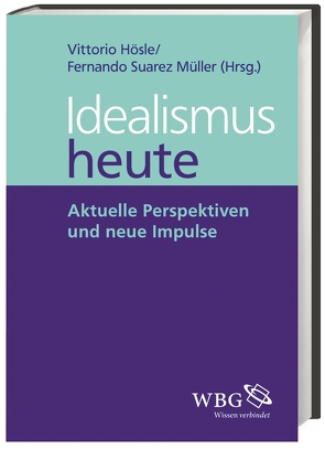 Idealismus heute von Hösle,  Vittorio, Illies,  Christian, Meixner,  Uwe, Schmidt,  Klaus, Suárez-Müller,  Fernando, Wandschneider,  Dieter