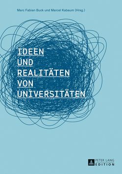 Ideen und Realitäten von Universitäten von Buck,  Marc Fabian, Kabaum,  Marcel