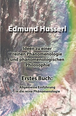 Ideen zu einer reinen Phänomenologie und phänomenologischen Philosophie von Husserl,  Edmund