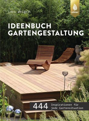 Ideenbuch Gartengestaltung von Weigelt,  Lars