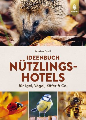 Ideenbuch Nützlingshotels von Gastl,  Markus