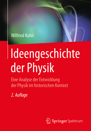 Ideengeschichte der Physik von Kühn,  Wilfried, Schwarz,  Oliver