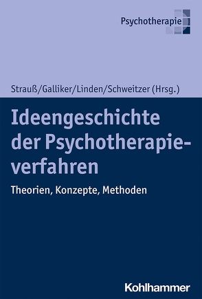 Ideengeschichte der Psychotherapieverfahren von Aguilar-Raab,  Corina, Bettighofer,  Siegfried, Boll-Klatt,  Annegret, Born,  Marieke, Borst,  Ulrike, Brodrück,  Damaris, Brossi,  Rosina, Drews,  Antonia, Finke,  Jobst, Fraenkel,  Peter, Galliker,  Mark, Hand,  Iver, Hautzinger,  Martin, Heidenreich,  Thomas, Heinzel,  Stephan, Hilzinger,  Rebecca, Jacobi,  Frank, Kaiser,  Jenny, Keil,  Sylvia, Keil,  Walter Wolfgang, Klein,  Margot, Kohrs,  Mathias, Krause,  Rainer, Kriz,  Jürgen, Kurthen,  Martin, Lammers,  Claas-Hinrich, Linden,  Michael, Lippoldt,  Sven, Maragkos,  Markos, Margraf,  Jürgen, Noyon,  Alexander, Ochs,  Matthias, Rudolf,  Gerd, Schweitzer,  Jochen, Seiffge-Krenke,  Inge, Storck,  Timo, Strauß,  Bernhard, Stumm,  Gerhard, Sulz,  Serge, Voegele,  Claus, von Schlippe,  Arist, Wendt,  Alexander Nicolai, Wiltschko,  Johannes, Zwack,  Julika, Zwack,  Mirko