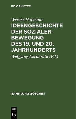Ideengeschichte der sozialen Bewegung des 19. und 20. Jahrhunderts von Abendroth,  Wolfgang, Hofmann,  Werner