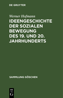Ideengeschichte der sozialen Bewegung des 19. und 20. Jahrhunderts von Hofmann,  Werner