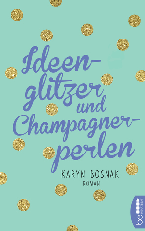 Ideenglitzer und Champagnerperlen von Bosnak,  Karyn