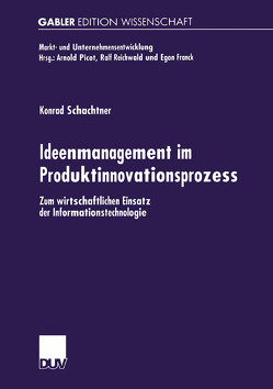 Ideenmanagement im Produktinnovationsprozess von Schachtner,  Konrad