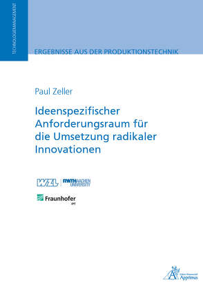 Ideenspezifischer Anforderungsraum für die Umsetzung radikaler Innovationen von Zeller,  Paul