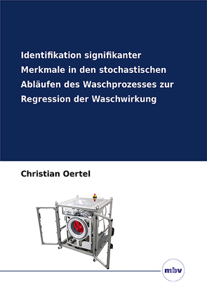 Identifikation signifikanter Merkmale in den stochastischen Abläufen des Waschprozesses zur Regression der Waschwirkung von Oertel,  Christian