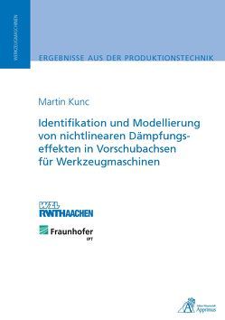 Identifikation und Modellierung von nichtlinearen Dämpfungseffekten in Vorschubachsen für Werkzeugmaschinen von Kunc,  Martin