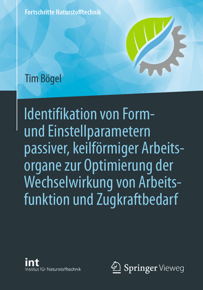 Identifikation von Form- und Einstellparametern passiver, keilförmiger Arbeitsorgane zur Optimierung der Wechselwirkung von Arbeitsfunktion und Zugkraftbedarf von Bögel,  Tim