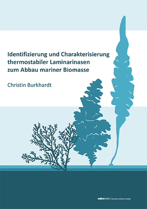 Identifizierung und Charakterisierung thermostabiler Laminarinasen zum Abbau mariner Biomasse von Burkhardt,  Christin