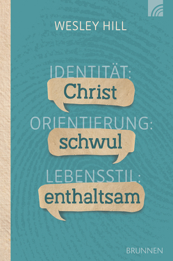 Identität: Christ. Orientierung: schwul. Lebensstil: enthaltsam. von Hill,  Wesley