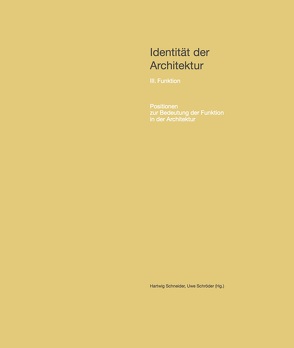 Identität der Architektur Bd. III III. Funktion – Positionen zur Bedeutung der Funktion in der Architektur von Schneider,  Hartwig