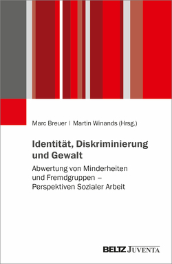 Identität, Diskriminierung und Gewalt von Breuer,  Marc, Winands,  Martin